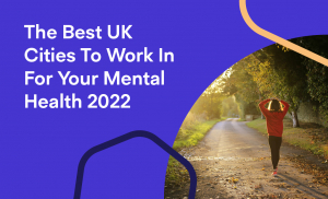 The best UK cities to work in for your mental health 2022
